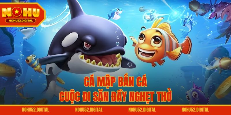 Cá Mập Bắn Cá - Cuộc đi săn đầy nghẹt thở