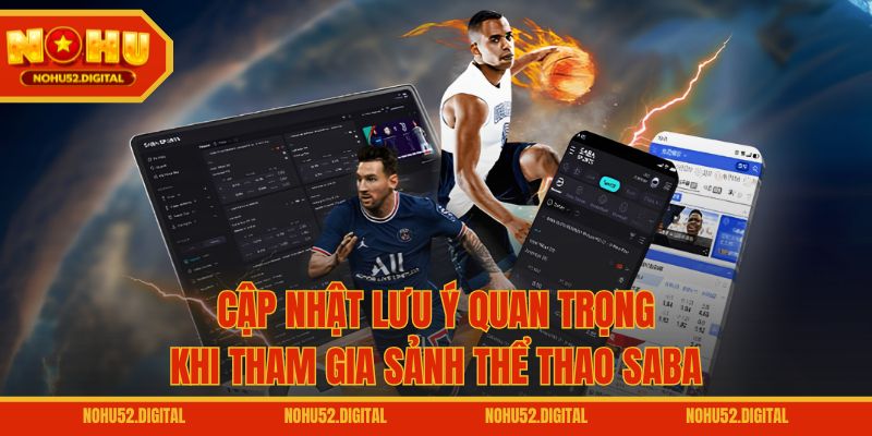 Cập nhật lưu ý quan trọng khi tham gia sảnh thể thao Saba