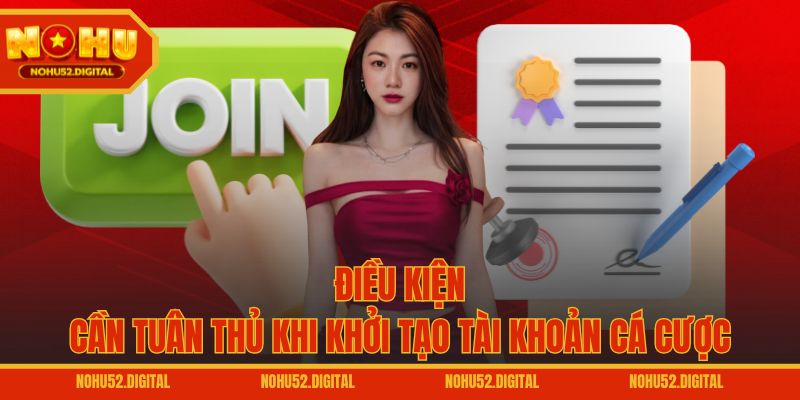 Điều kiện cần tuân thủ khi khởi tạo tài khoản cá cược