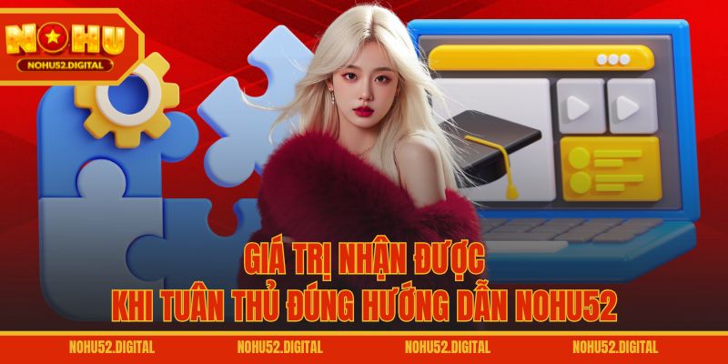 Giá trị nhận được khi tuân thủ đúng hướng dẫn NOHU52