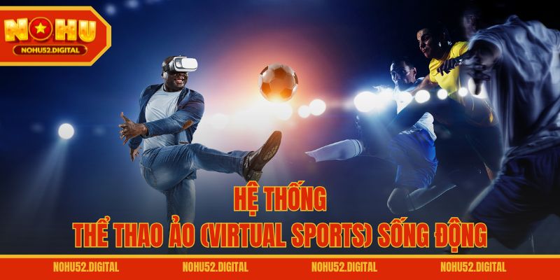 Hệ thống thể thao ảo (Virtual Sports) sống động