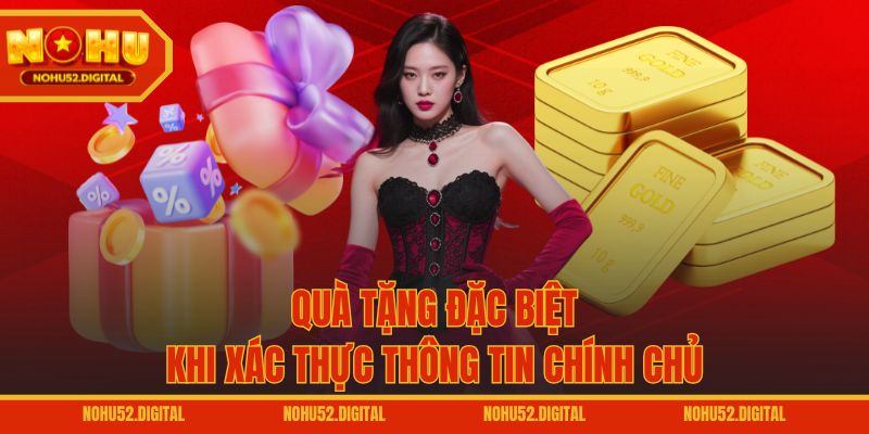 Quà tặng đặc biệt khi xác thực thông tin chính chủ