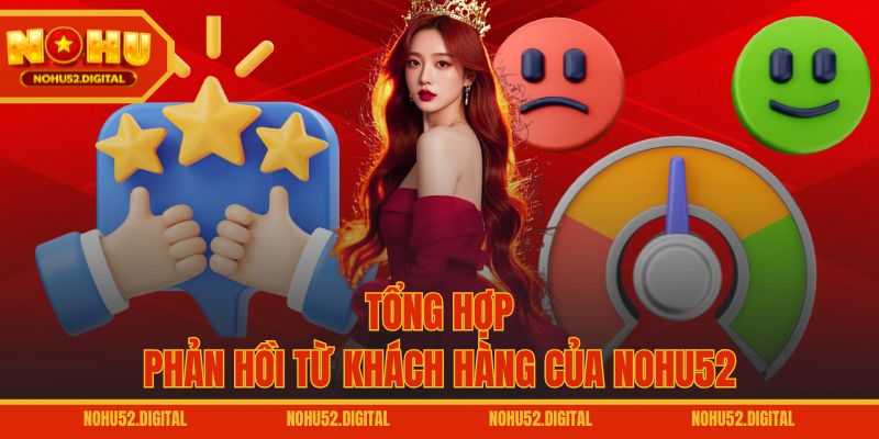 Tổng hợp phản hồi từ khách hàng của NOHU52