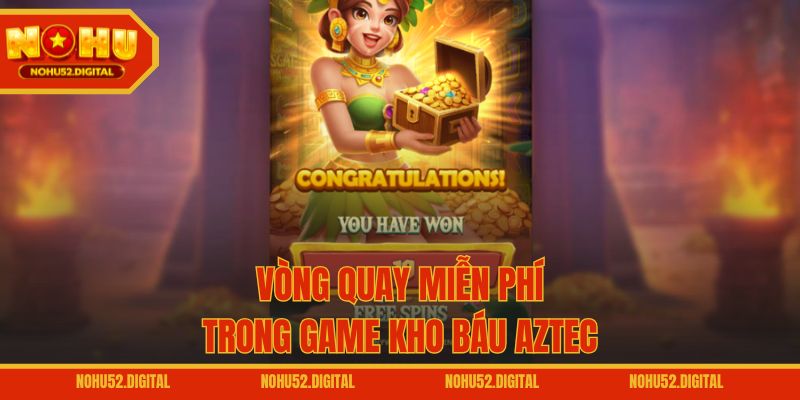 Vòng quay miễn phí trong game Kho báu Aztec